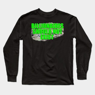 Billionaires Should Not Exist Long Sleeve T-Shirt